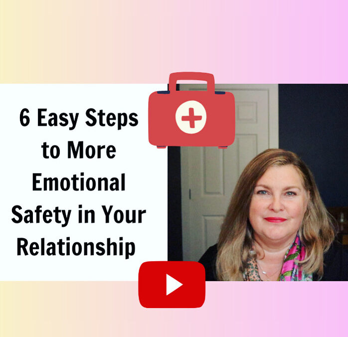 Is Emotional Safety Missing From Your Relationship? What it is, why it matters and how to get it (new video!)